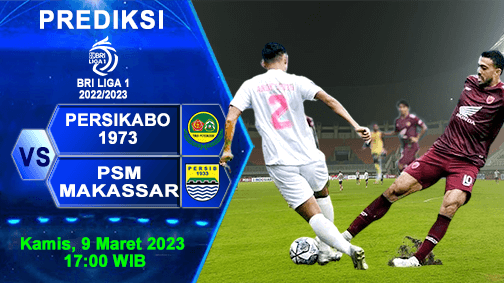 Prediksi Persikabo 1973 vs PSM Makassar Pada Pekan Ke-29 BRI Liga 1 2022/2023,  9 Maret 2023